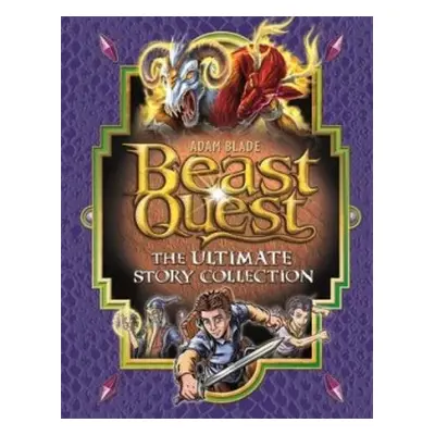 Beast Quest: The Ultimate Story Collection - Blade, Adam