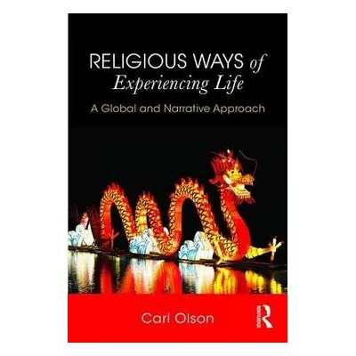 Religious Ways of Experiencing Life - Olson, Carl (Allegheny College, USA)