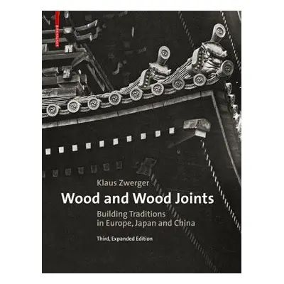 Wood and Wood Joints - Zwerger, Klaus