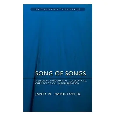 Song of Songs - Hamilton, James M., Jr.