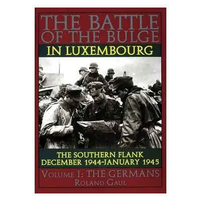 Battle of the Bulge in Luxembourg - Gaul, Roland