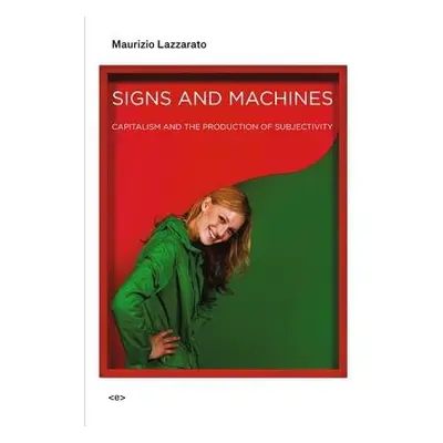 Signs and Machines - Lazzarato, Maurizio