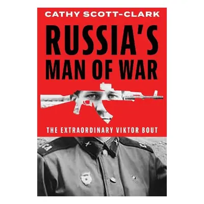 Russia’s Man of War - Scott-Clark, Cathy