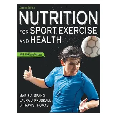 Nutrition for Sport, Exercise, and Health - Spano, Marie a Kruskall, Laura a Thomas, D. Travis