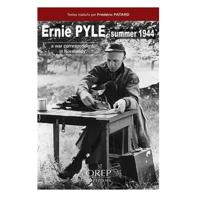 Ernie Pyle Summer 1944 - Patard, Frederic