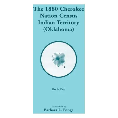 1880 Cherokee Nation Census, Indian Territory (Oklahoma), Volume 2 of 2 - Benge, Barbara L