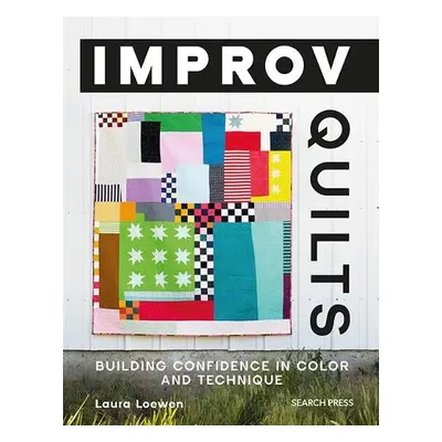 Improv Quilts - Loewen, Laura