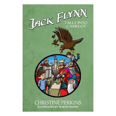 Jack Flynn Falls into Camelot - Perkins, Christine