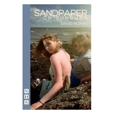 Sandpaper on Sunburn - Horan, David