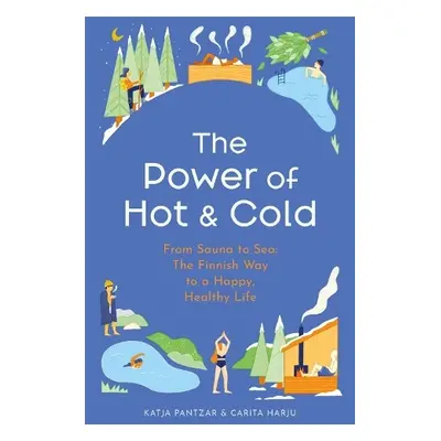 Power of Hot and Cold - Pantzar, Katja a Harju, Carita