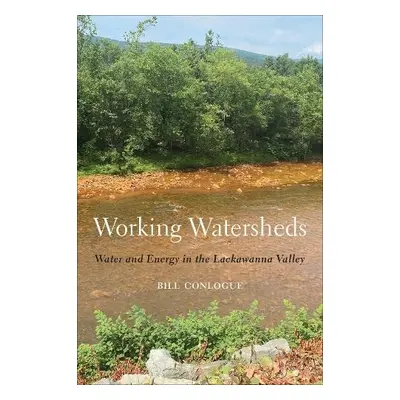 Working Watersheds - Conlogue, William