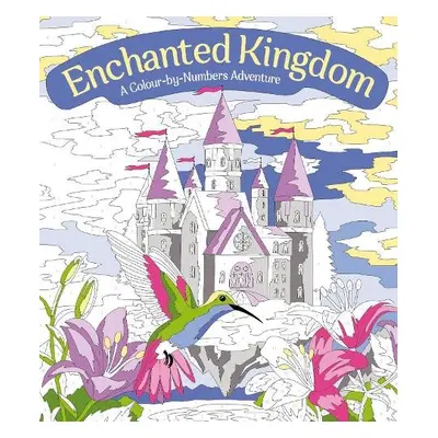 Enchanted Kingdom: A Colour-by-Numbers Adventure - Fearns, Georgie