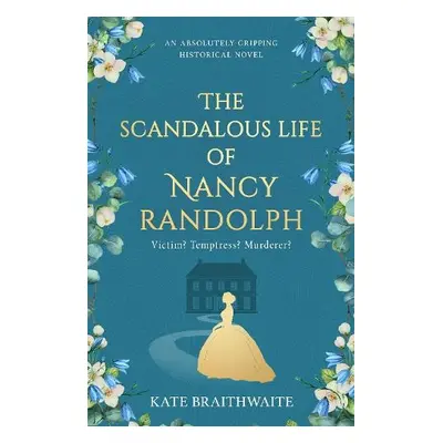 Scandalous Life of Nancy Randolph - Braithwaite, Kate