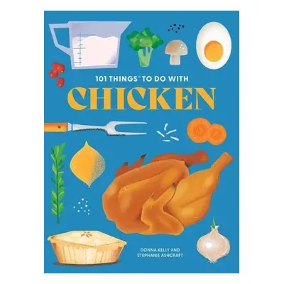 101 Things to Do With Chicken - Kelly, Donna