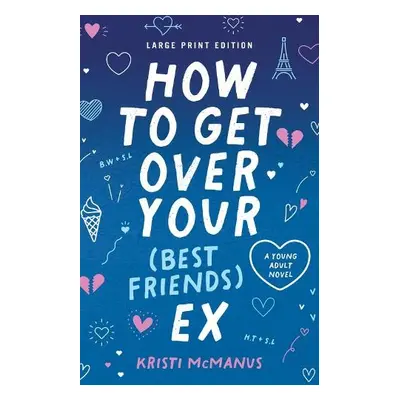 How to Get Over Your (Best Friend's) Ex - McManus, Kristi