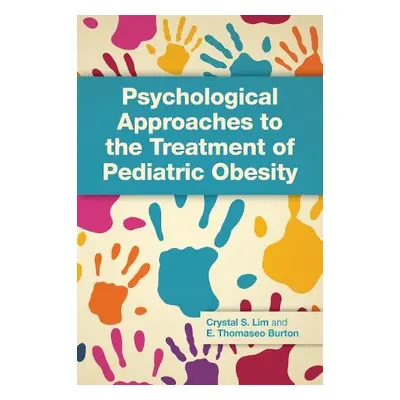 Psychological Approaches to the Treatment of Pediatric Obesity - Lim, Crystal Stack a Burton, El