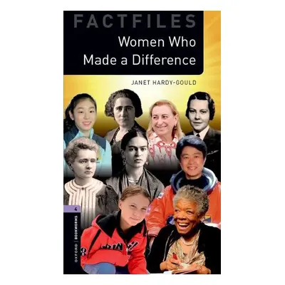 Oxford Bookworms Library Factfiles: Level 4:: Women Who Made a Difference - Hardy-Gould, Janet