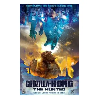 Godzilla x Kong: The Hunted - Buccellato, Brian