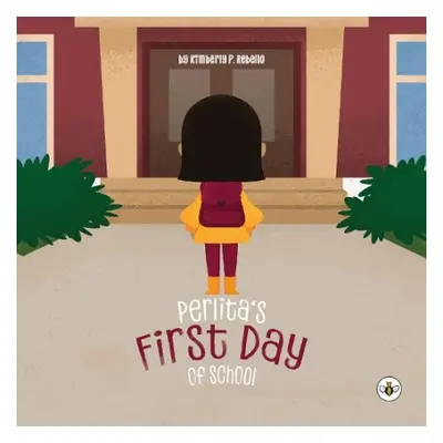 Perlita's First Day of School - Rebello, Kimberly P.