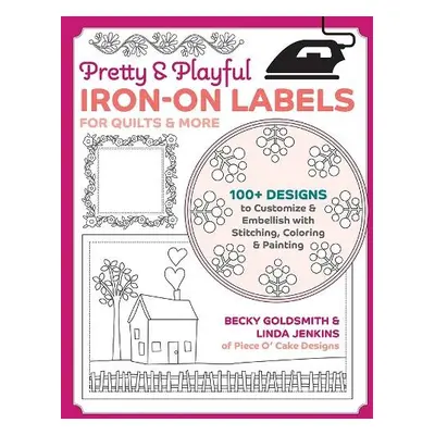 Pretty a Playful Iron-on Labels for Quilts a More - Goldsmith, Becky a Jenkins, Linda