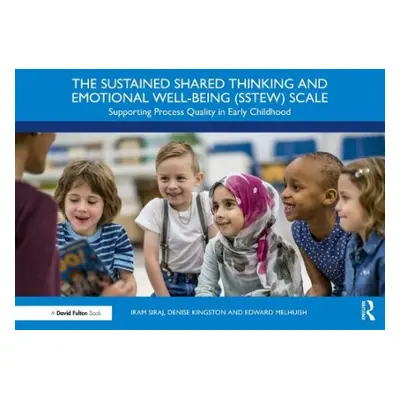 Sustained Shared Thinking and Emotional Well-being (SSTEW) Scale - Siraj, Iram a Kingston, Denis