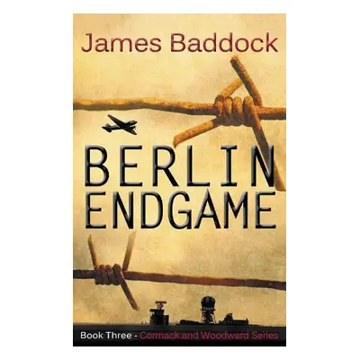 Berlin Endgame - Baddock, James