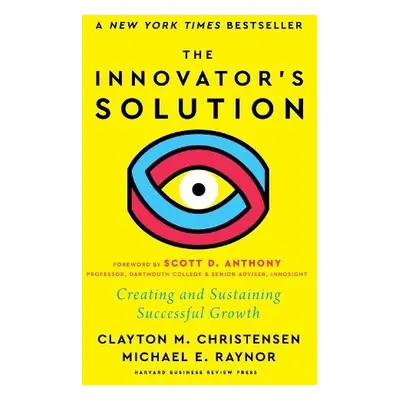 Innovator's Solution - Christensen, Clayton M. a Raynor, Michael E.