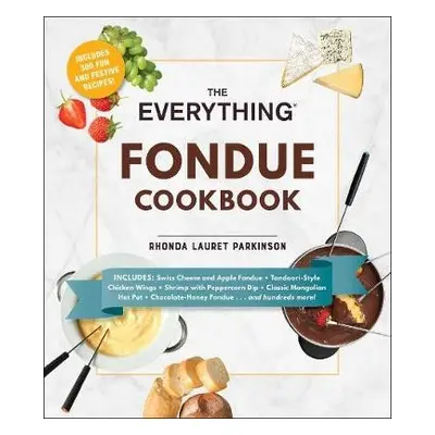 Everything Fondue Cookbook - Parkinson, Rhonda Lauret