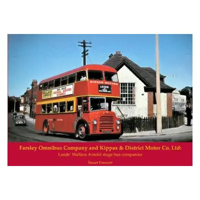 Farsley Omnibus Company and Kippax a District Motor Co. Ltd - Emmett, Stuart