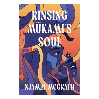 Rinsing Mukami's Soul - McGrath, Njambi