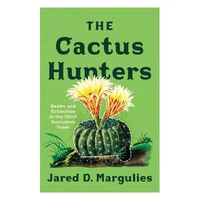 Cactus Hunters - Margulies, Jared D.