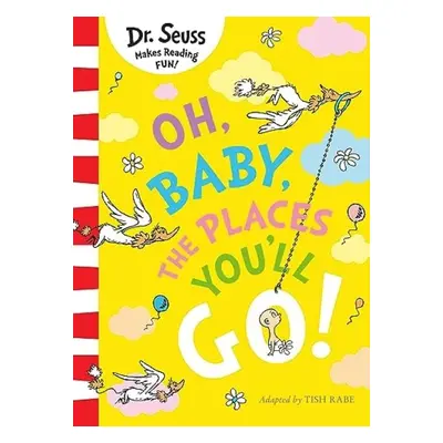 Oh, Baby, The Places You'll Go! - Seuss, Dr.