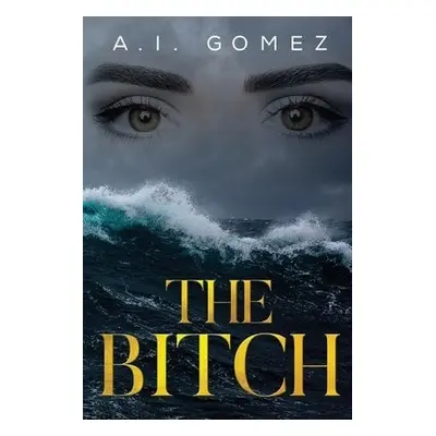 Bitch - Gomez, A. I.