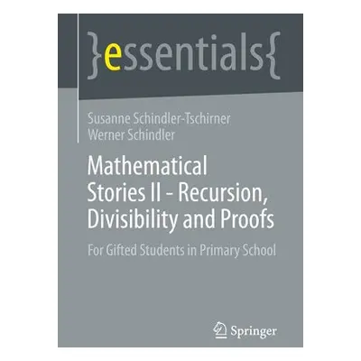 Mathematical Stories II - Recursion, Divisibility and Proofs - Schindler-Tschirner, Susanne a Sc