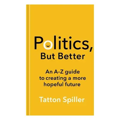 Politics, But Better - Spiller, Tatton