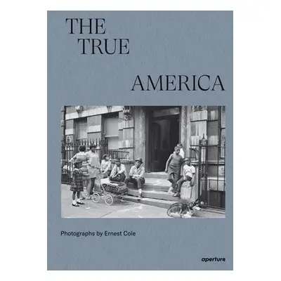 Ernest Cole: The True America