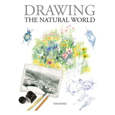 Drawing the Natural World - Pond, Tim