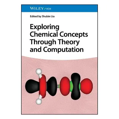 Exploring Chemical Concepts Through Theory and Computation