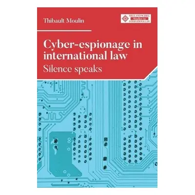 Cyber-Espionage in International Law - Moulin, Thibault