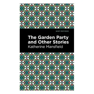 Garden Party and Other Stories - Mansfield, Katherine