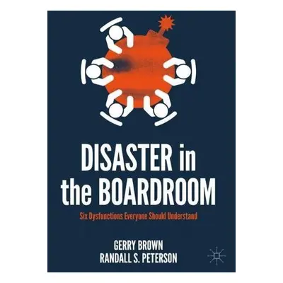 Disaster in the Boardroom - Brown, Gerry a Peterson, Randall S.