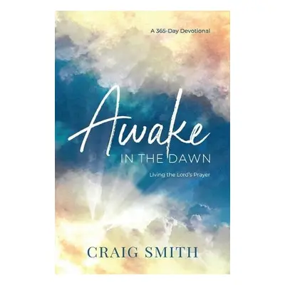 Awake in the Dawn - Smith, Craig