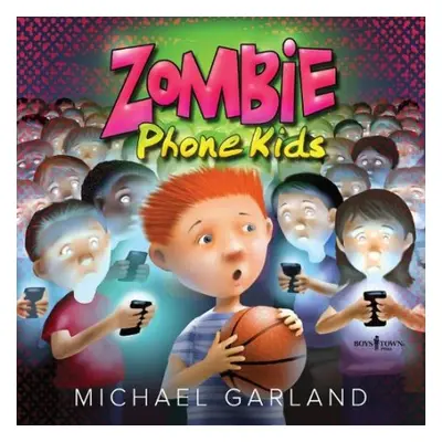 Zombie Phone Kids - Garland, Michael (Michael Garland)