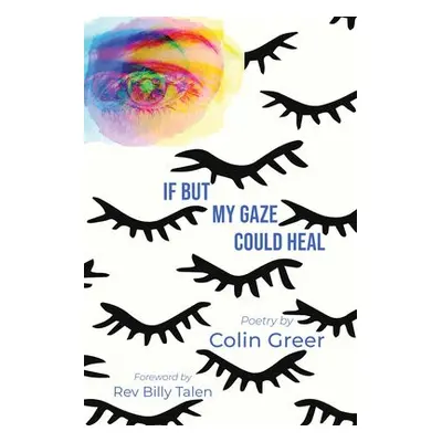 If but My Gaze Could Heal - Greer, Colin (Colin Greer)