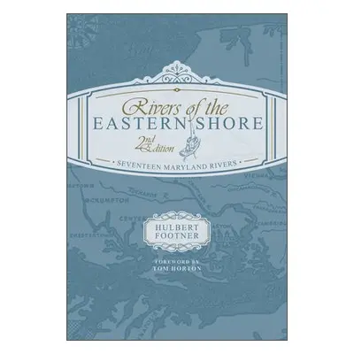 Rivers of the Eastern Shore, 2nd Edition - Footner, Hulbert