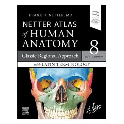 Netter Atlas of Human Anatomy: Classic Regional Approach with Latin Terminology - Netter, Frank 