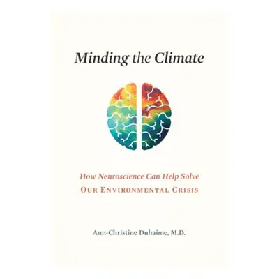 Minding the Climate - Duhaime, Ann-Christine, MD