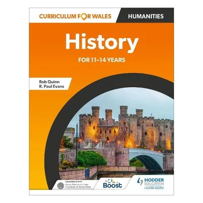 Curriculum for Wales: History for 11–14 years - Quinn, Rob a Evans, R. Paul