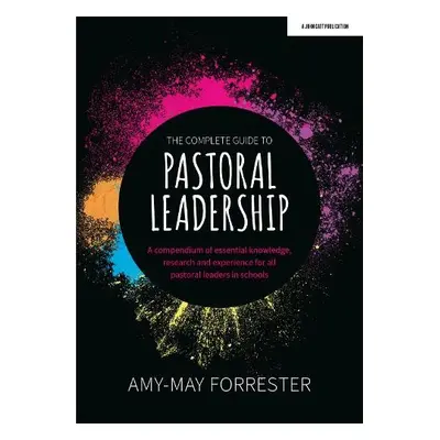 Complete Guide to Pastoral Leadership: A compendium of essential knowledge, research and experie