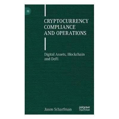 Cryptocurrency Compliance and Operations - Scharfman, Jason